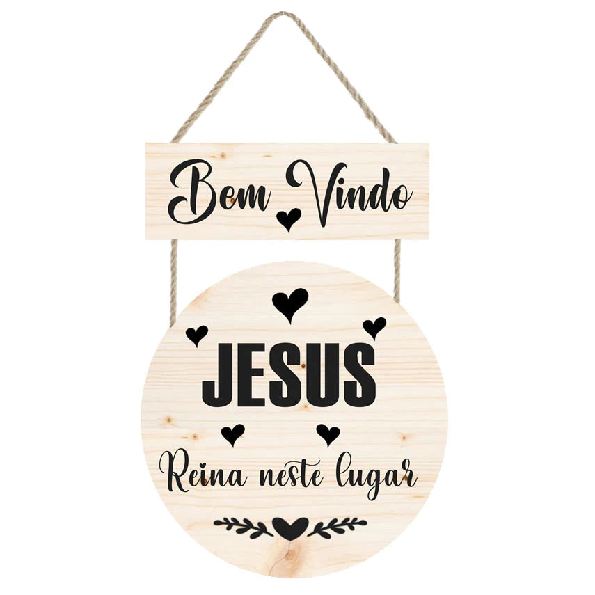 Placa Decorativa Seja bem vindo Jesus Reina neste lugar