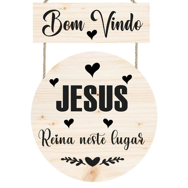 Placa Decorativa Seja bem vindo Jesus Reina neste lugar